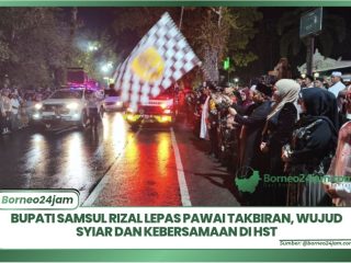 Bupati HST Lepas Pawai Takbiran Idul Fitri 1447 H, Wujud Syiar dan Kebersamaan