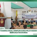 Bupati Samsul Rizal: Disiplin Kunci Pelayanan Publik Berkualitas di Desa